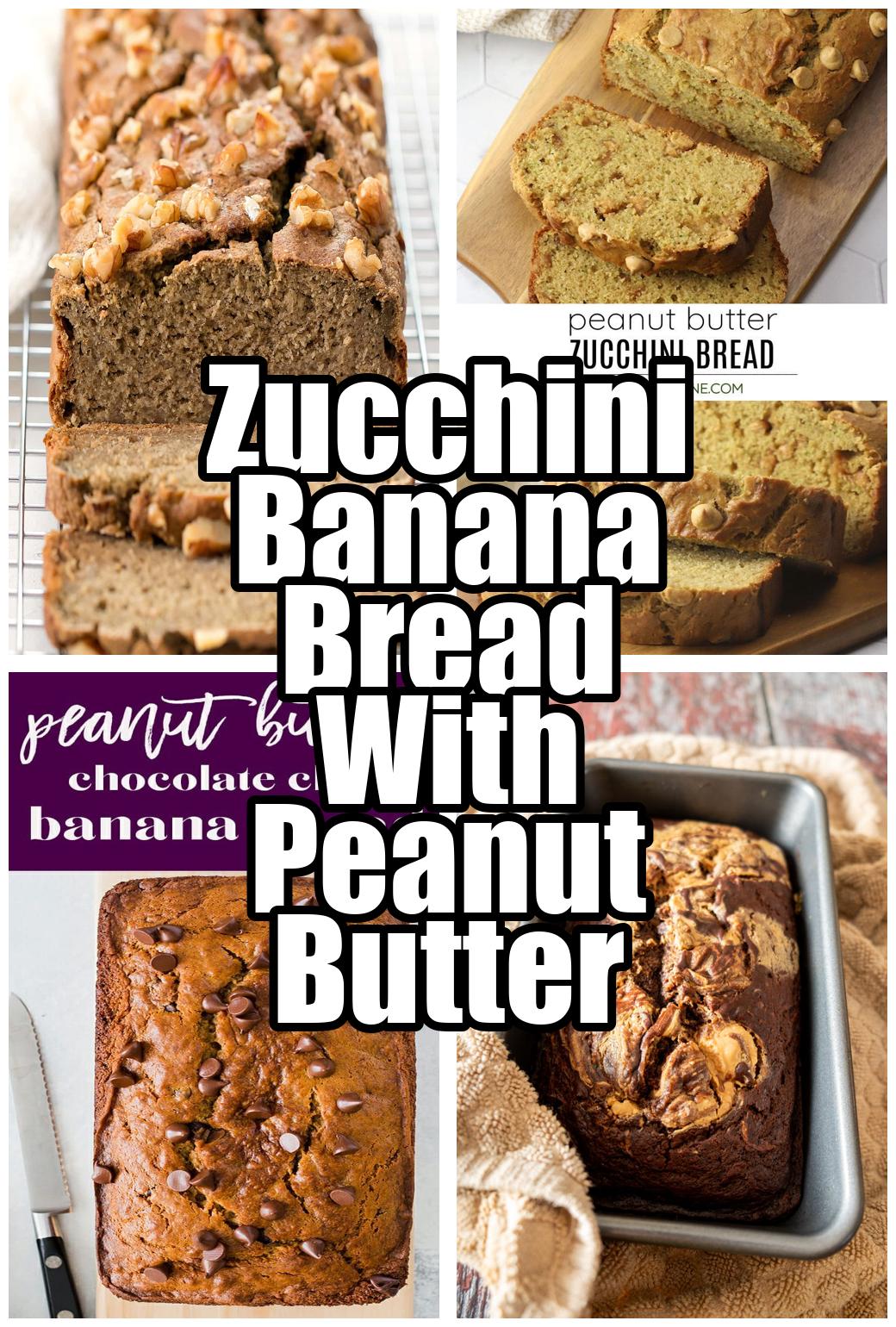 Zucchini Banana Bread With Peanut Butter