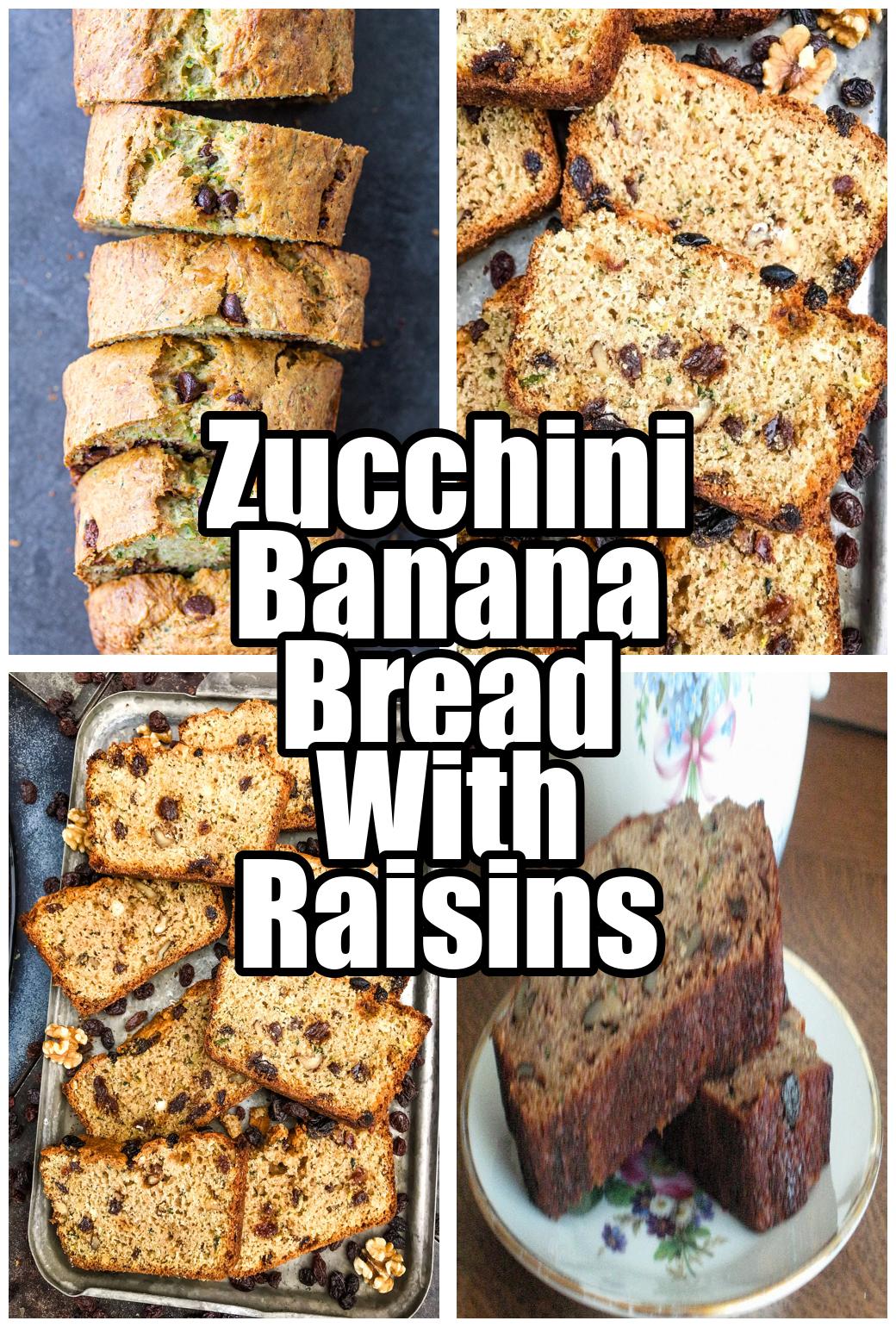 Zucchini Banana Bread With Raisins