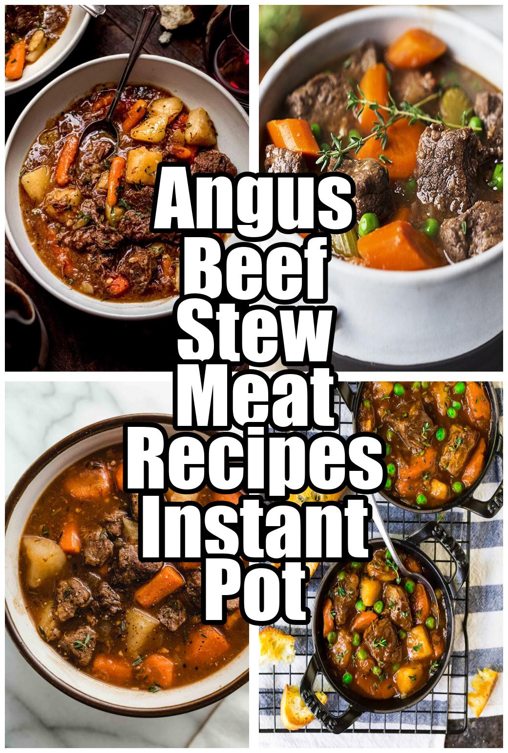 Angus Beef Stew Meat Recipes Instant Pot