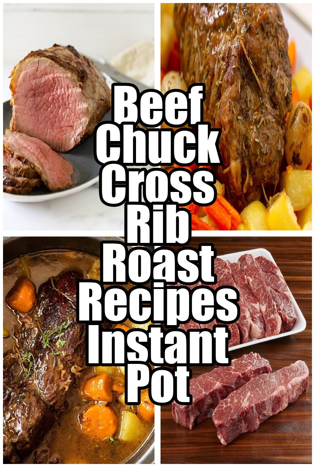 Beef Chuck Cross Rib Roast Recipes Instant Pot