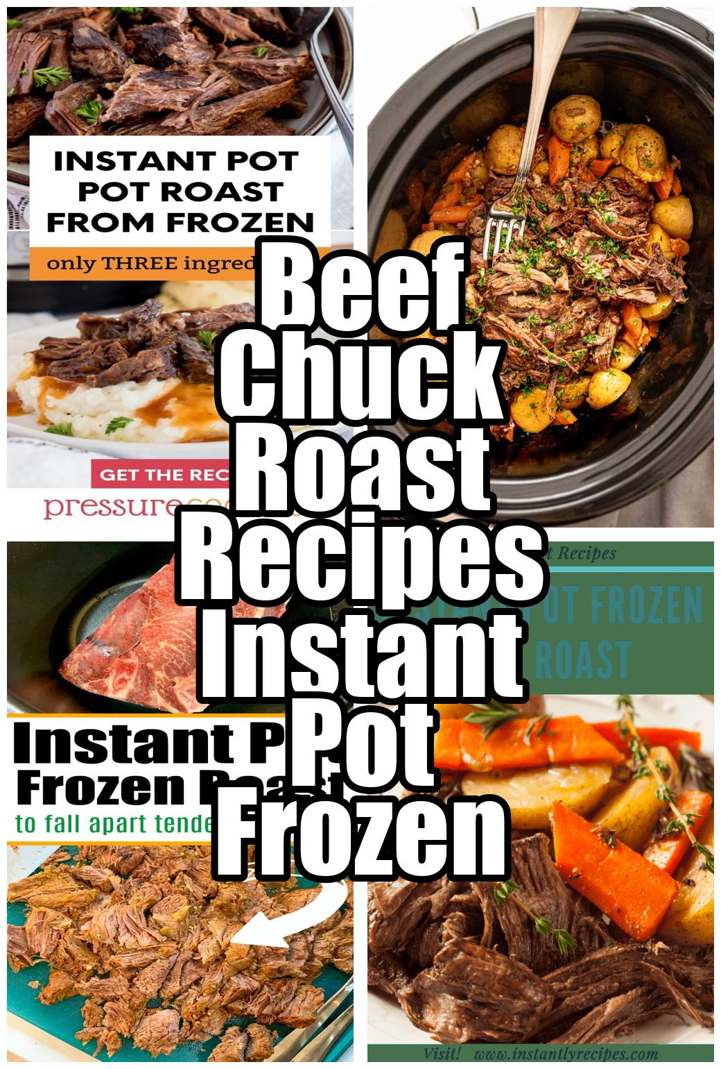 Beef Chuck Roast Recipes Instant Pot Frozen