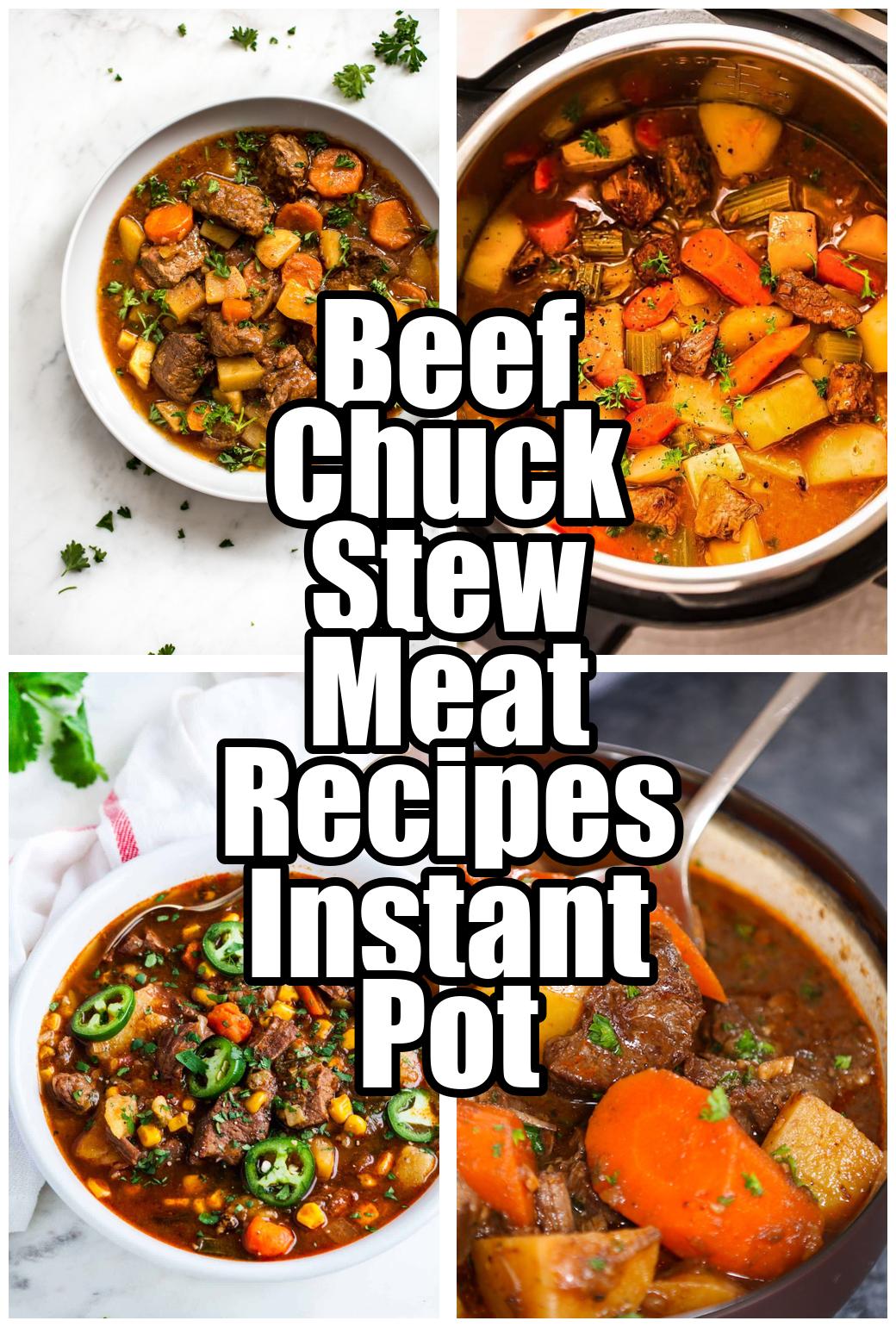 Beef Chuck Stew Meat Recipes Instant Pot