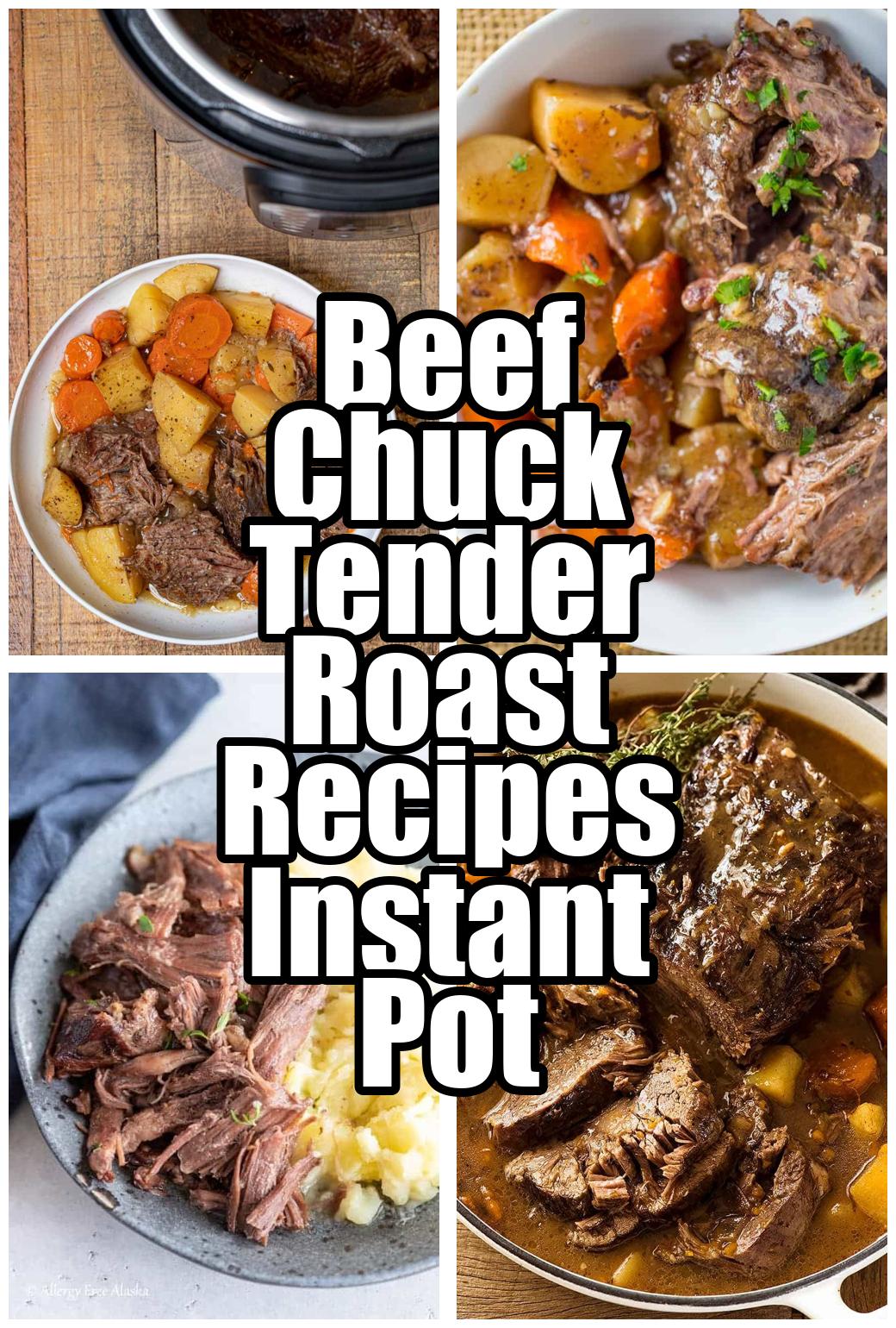 Beef Chuck Tender Roast Recipes Instant Pot