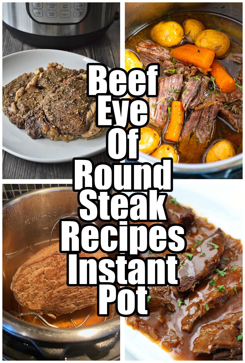 Beef Eye Of Round Steak Recipes Instant Pot