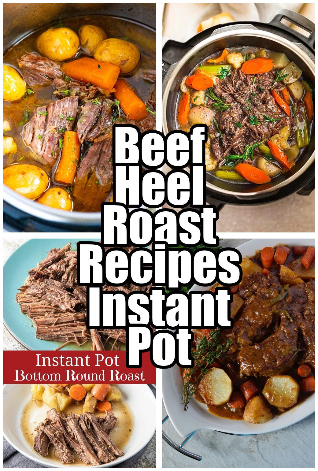 Beef Heel Roast Recipes Instant Pot