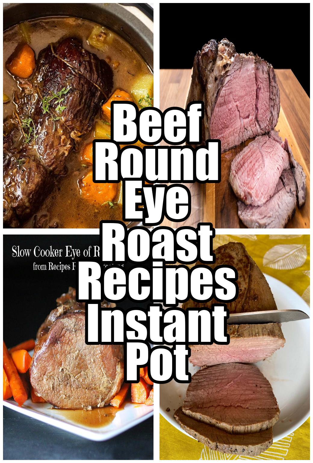 Beef Round Eye Roast Recipes Instant Pot