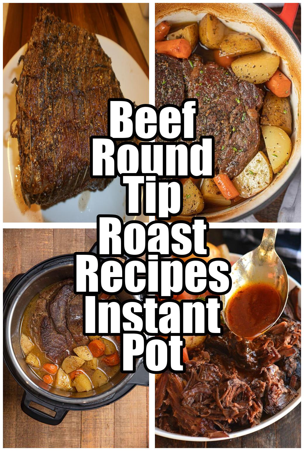 Beef Round Tip Roast Recipes Instant Pot