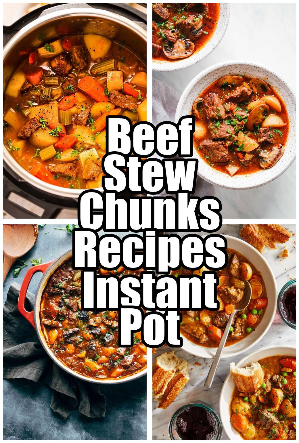 Beef Stew Chunks Recipes Instant Pot