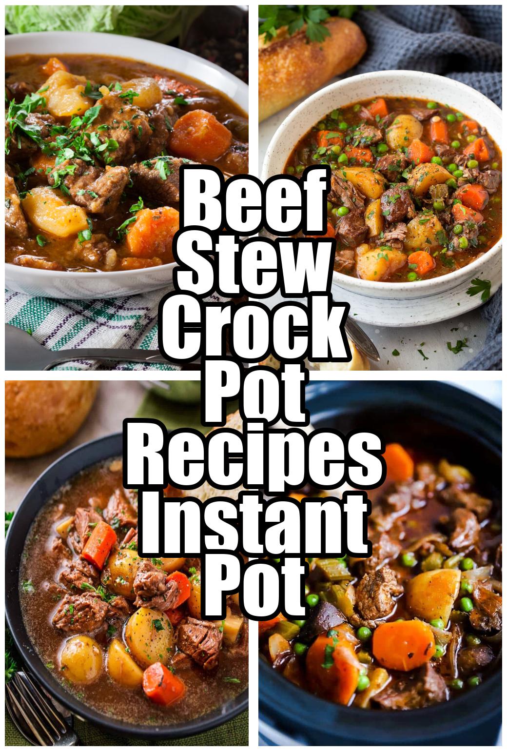 Beef Stew Crock Pot Recipes Instant Pot