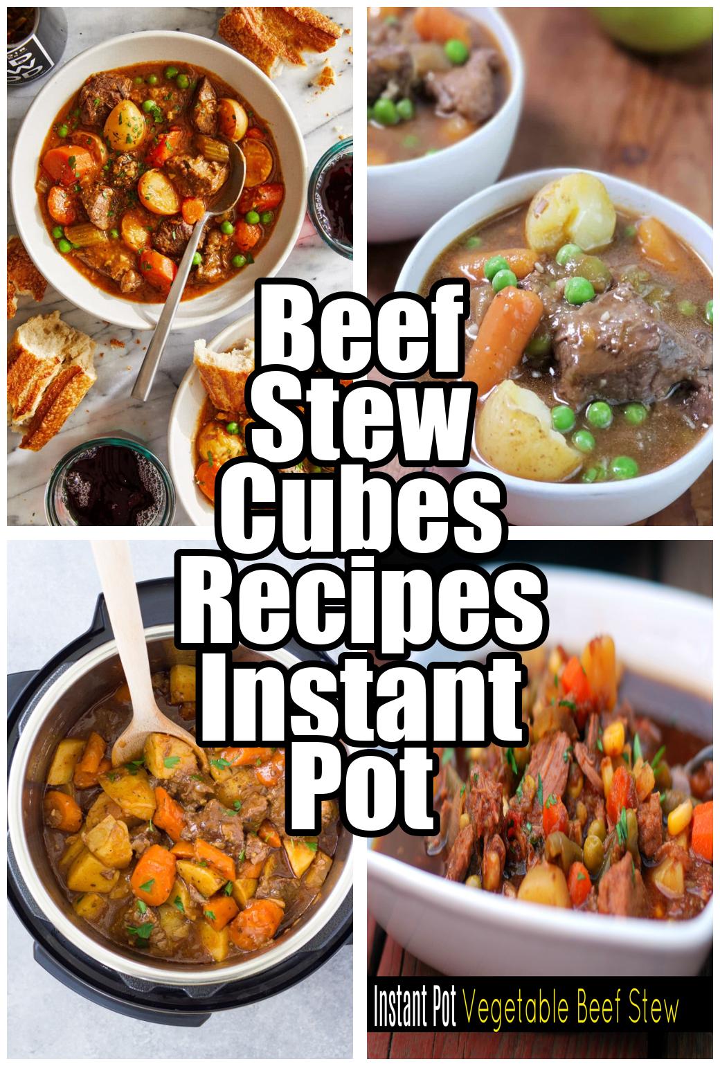 Beef Stew Cubes Recipes Instant Pot