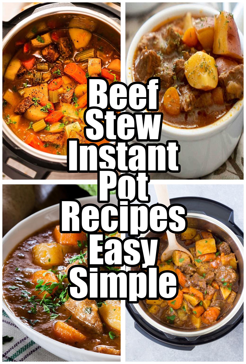 Beef Stew Instant Pot Recipes Easy Simple