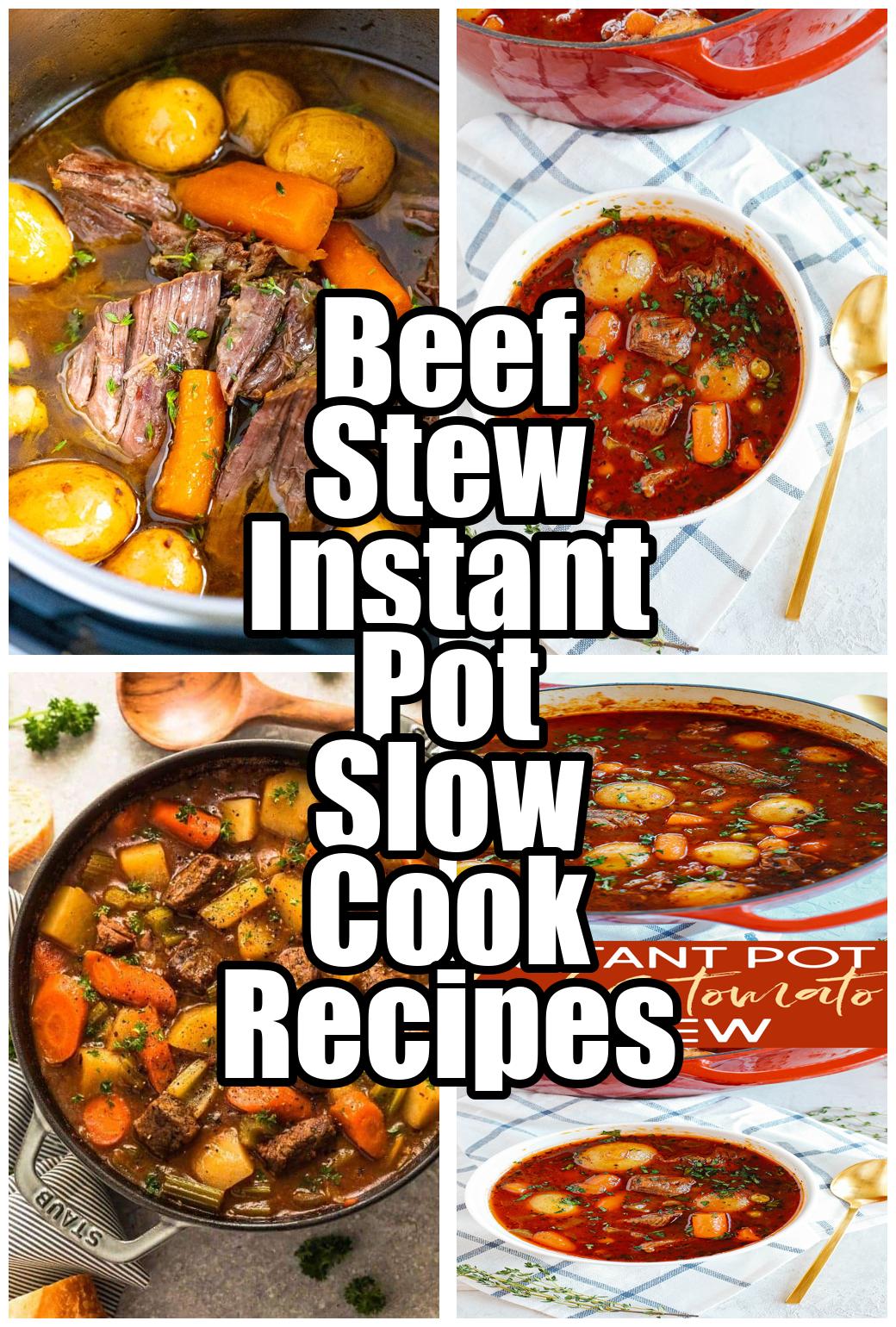 Beef Stew Instant Pot Slow Cook Recipes