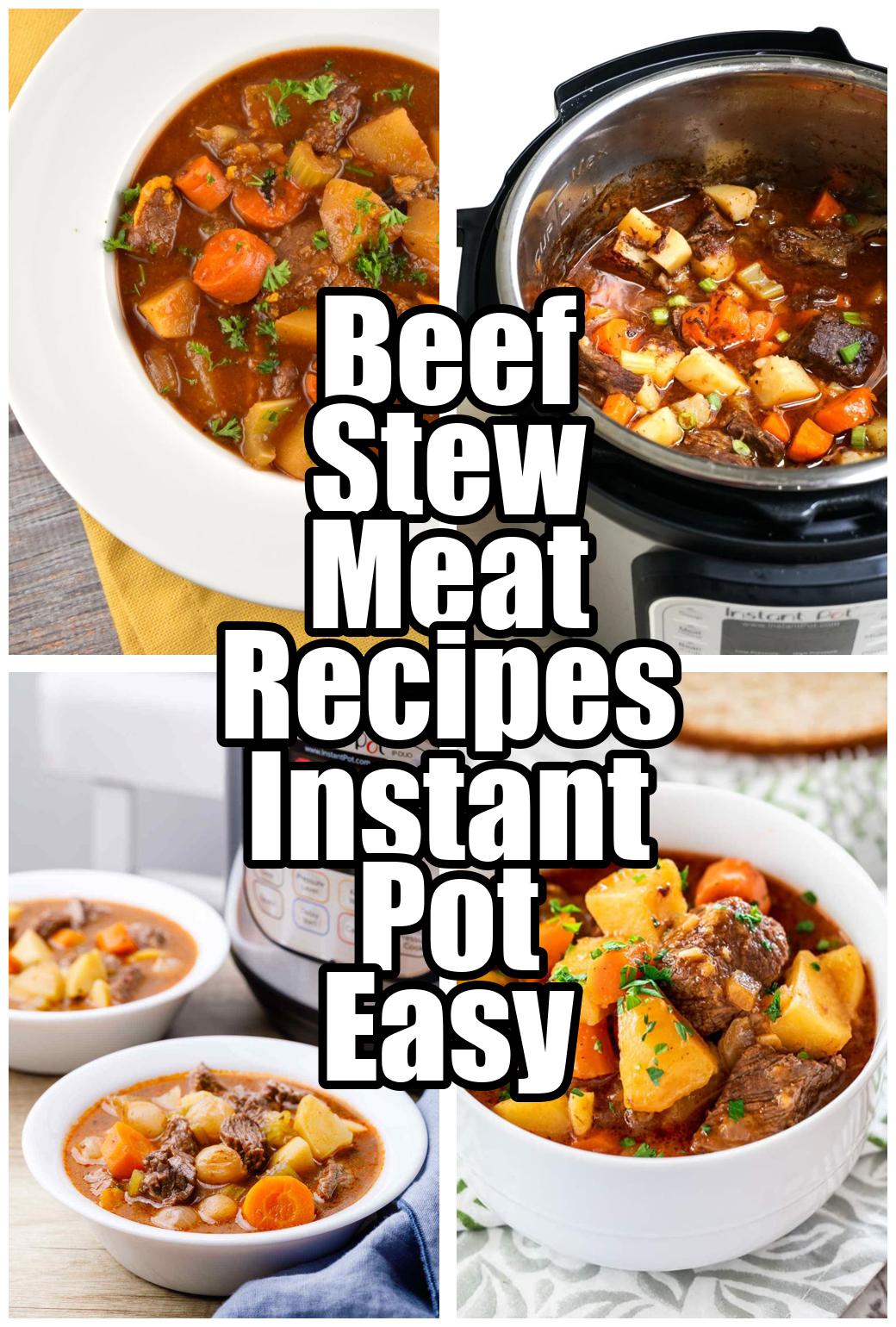 Beef Stew Meat Recipes Instant Pot Easy