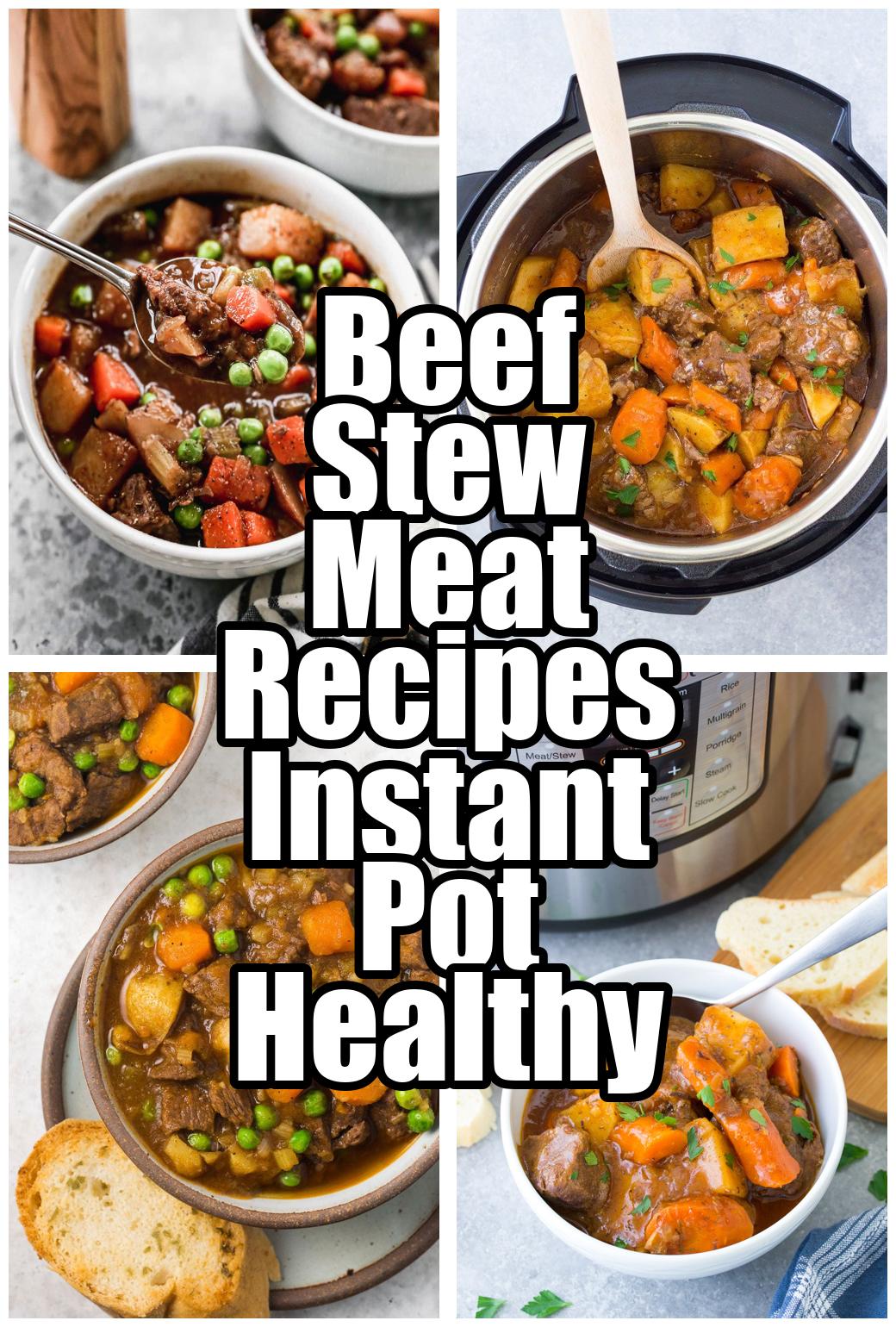 Beef Stew Meat Recipes Instant Pot Healthy