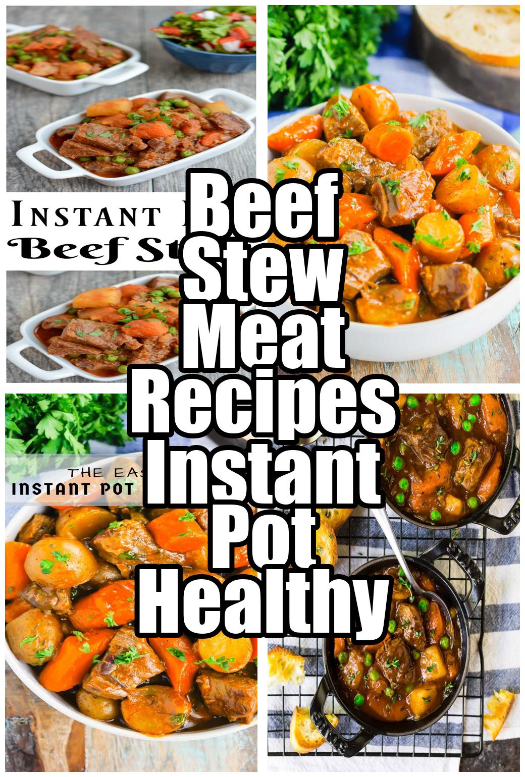 Beef Stew Meat Recipes Instant Pot Healthy