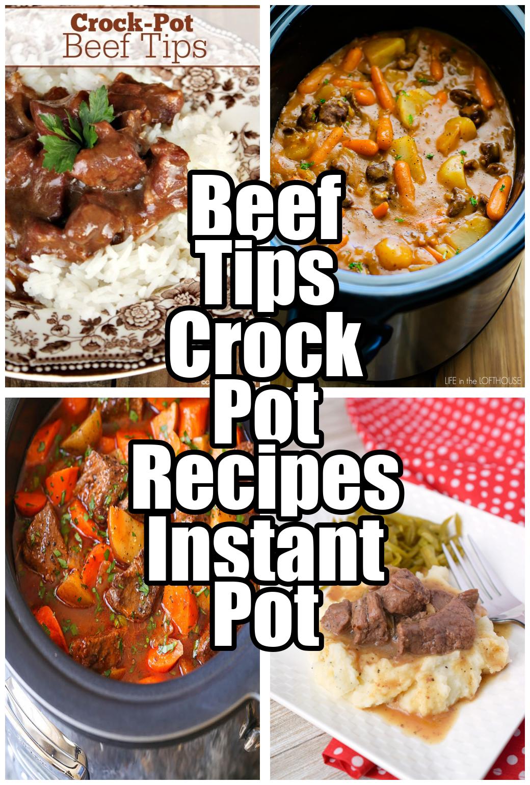 Beef Tips Crock Pot Recipes Instant Pot