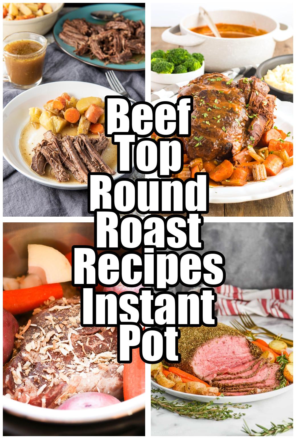 Beef Top Round Roast Recipes Instant Pot