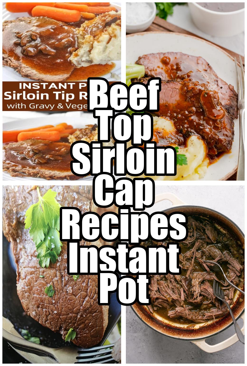 Beef Top Sirloin Cap Recipes Instant Pot