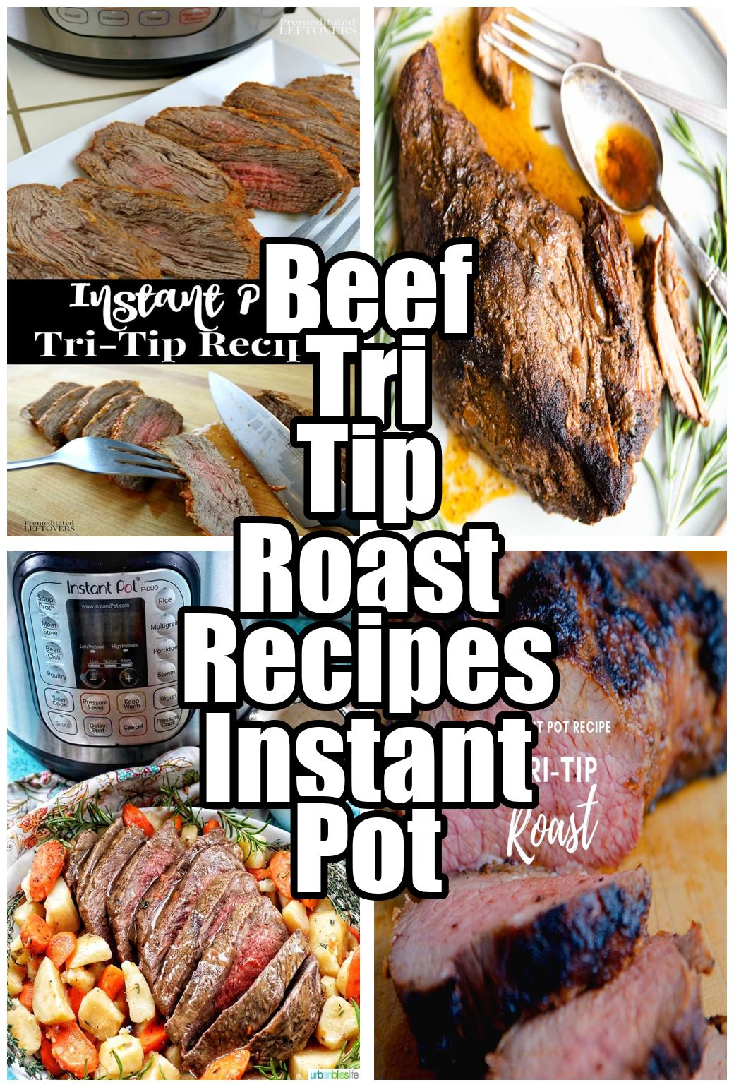 Beef Tri Tip Roast Recipes Instant Pot