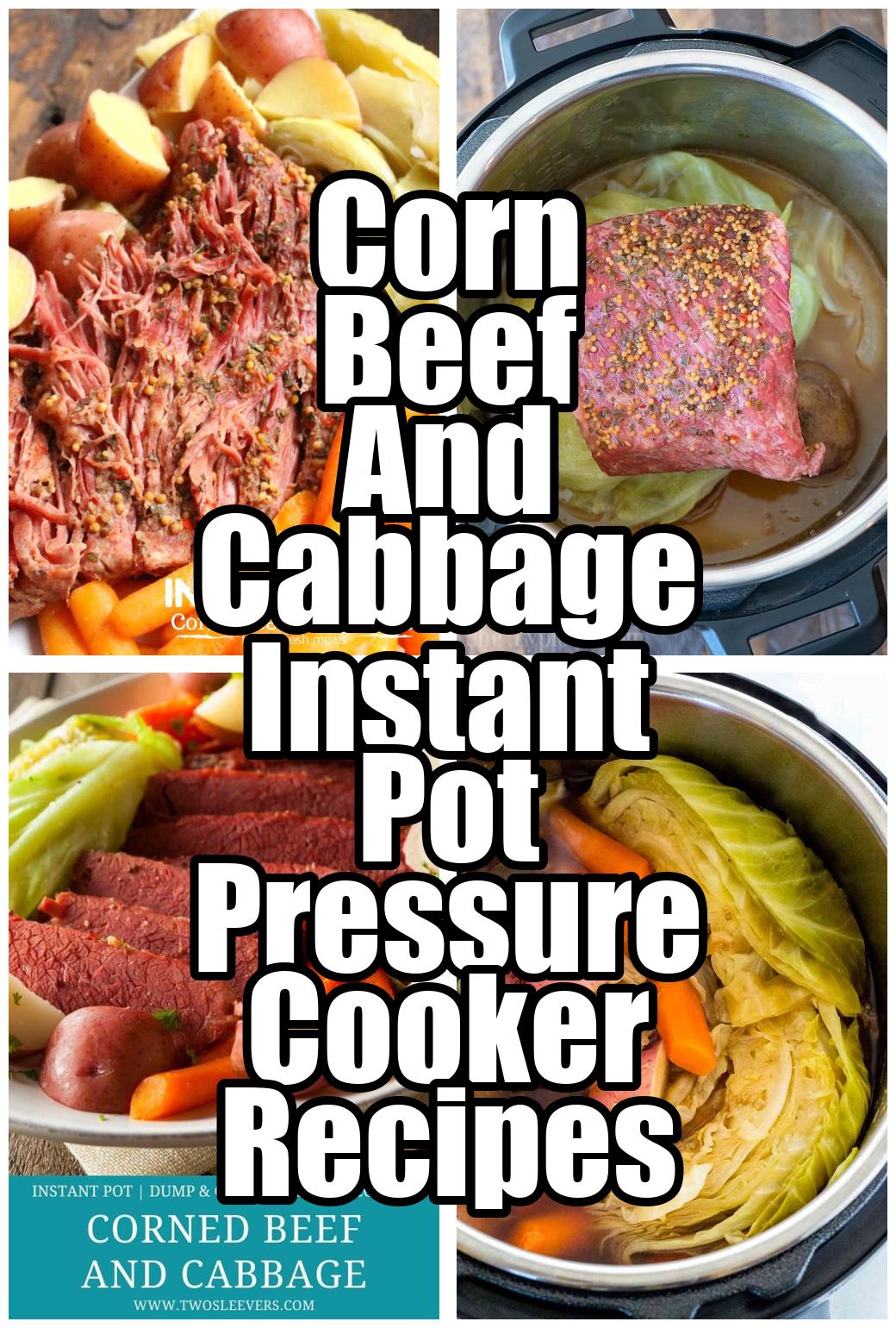 Corn Beef And Cabbage Instant Pot Pressure Cooker Recipes