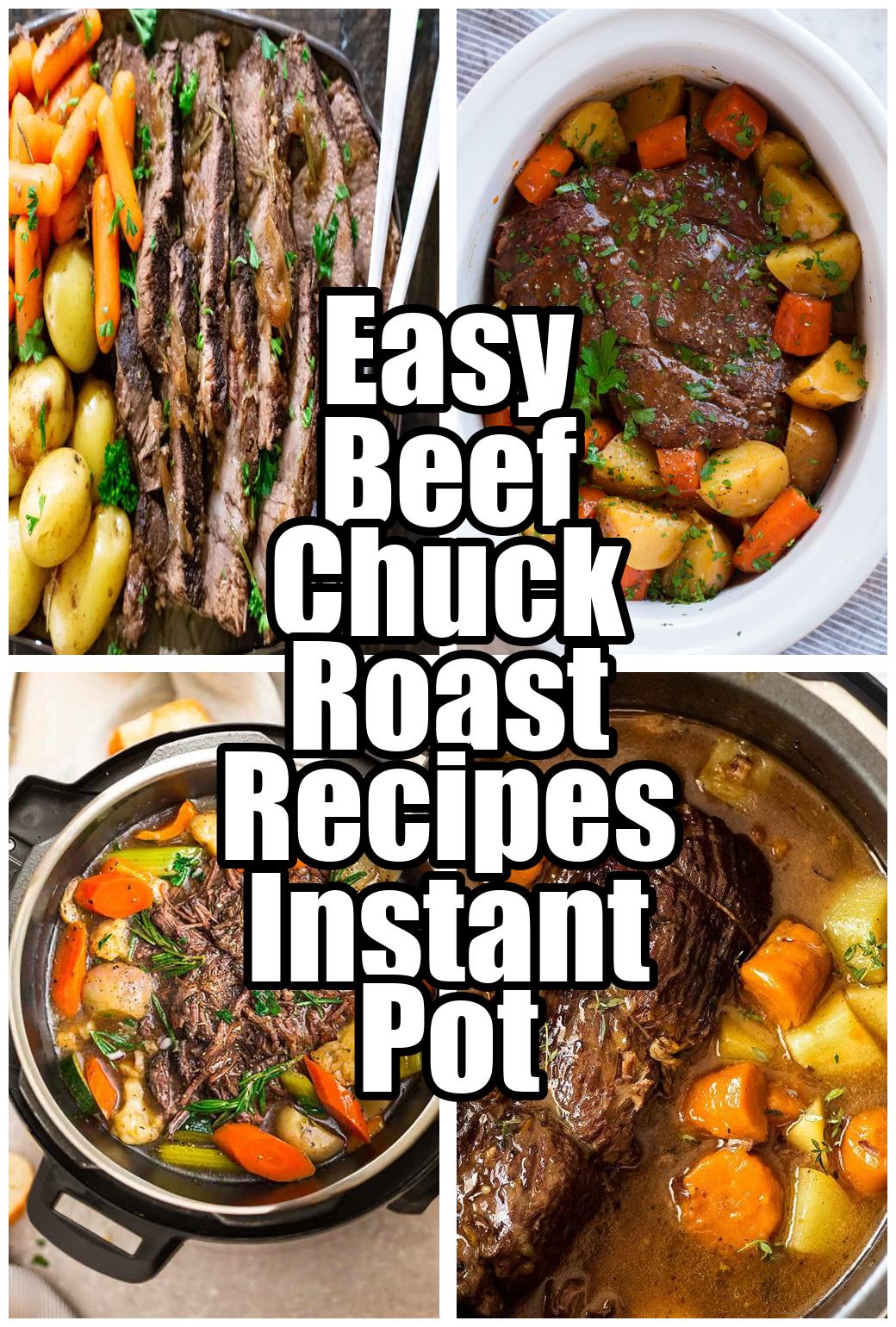 Easy Beef Chuck Roast Recipes Instant Pot