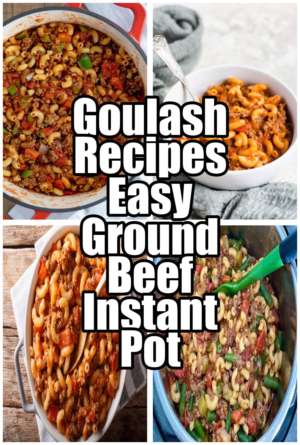 Goulash Recipes Easy Ground Beef Instant Pot