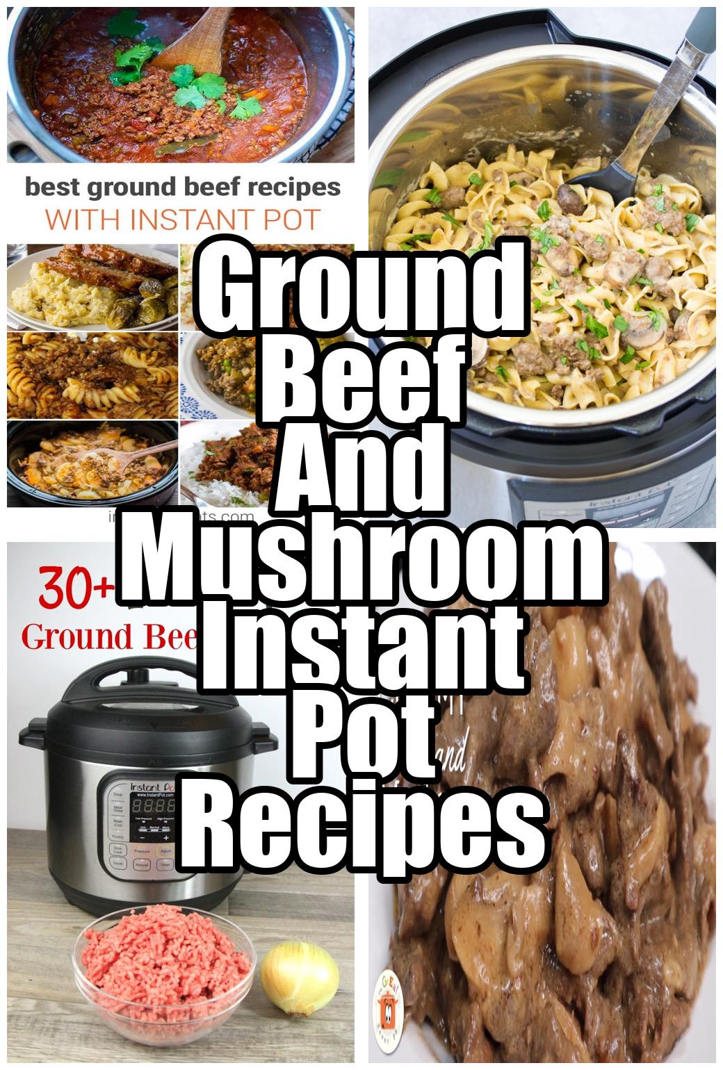 Ground Beef And Mushroom Instant Pot Recipes