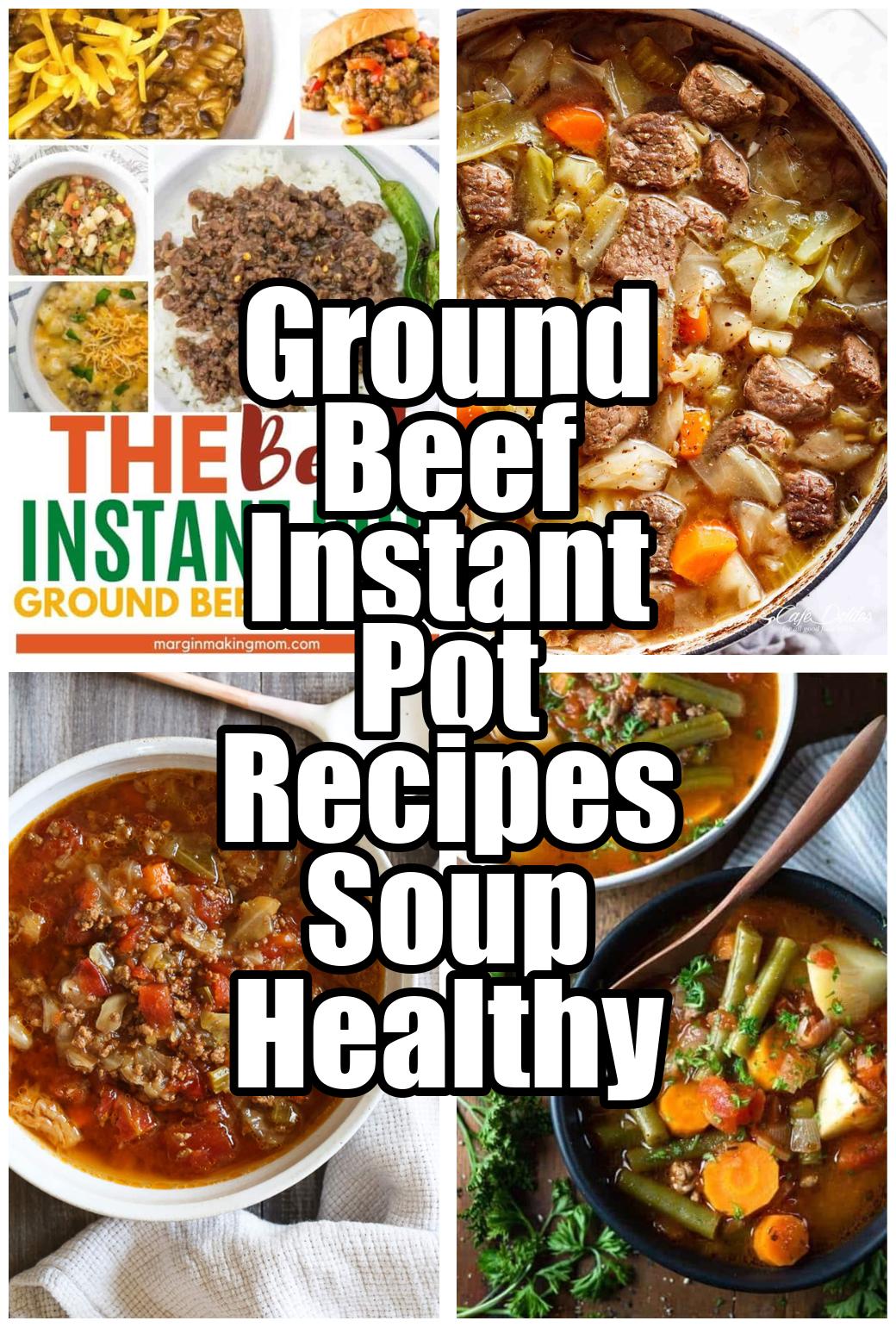 Ground Beef Instant Pot Recipes Soup Healthy