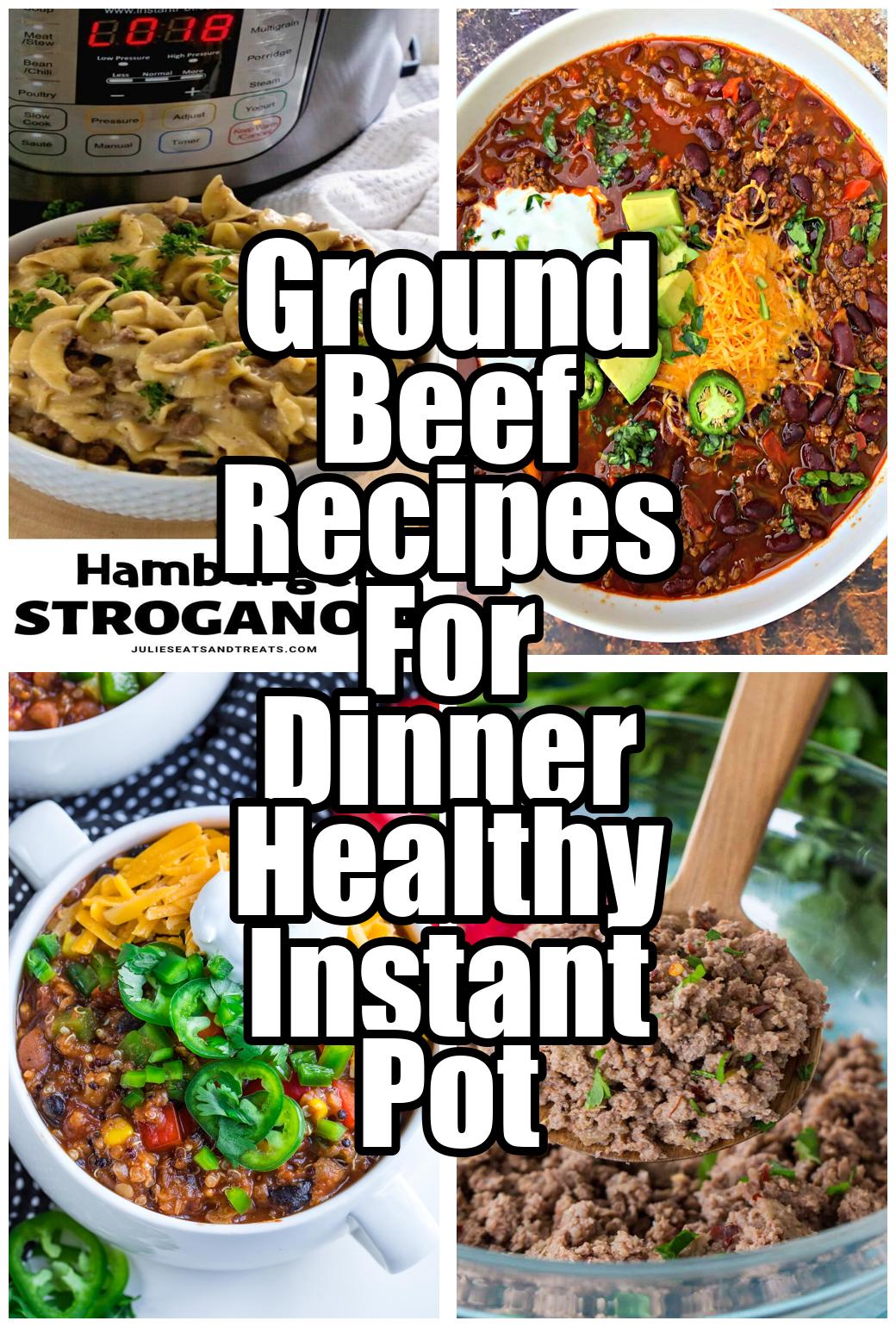 Ground Beef Recipes For Dinner Healthy Instant Pot