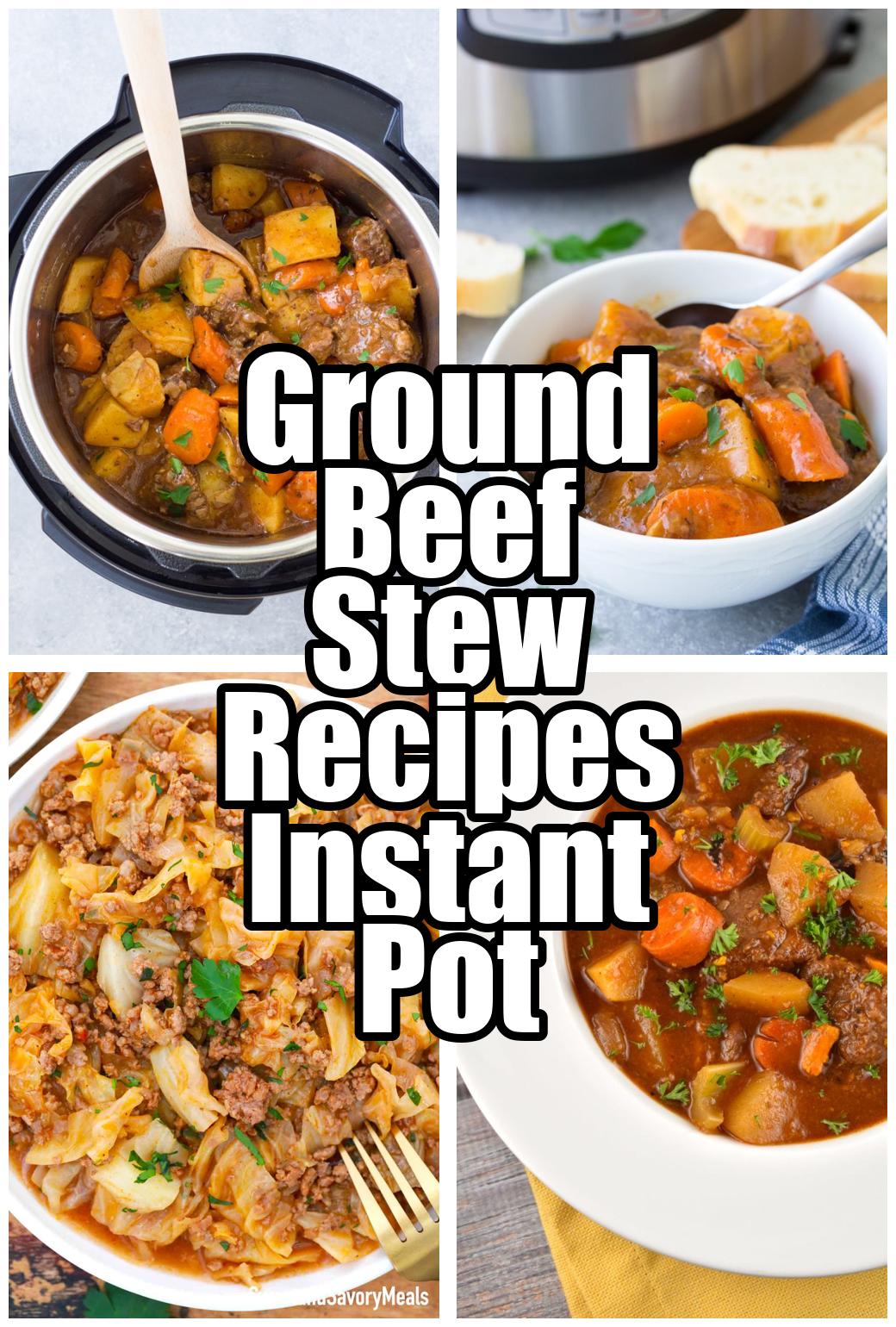 Ground Beef Stew Recipes Instant Pot