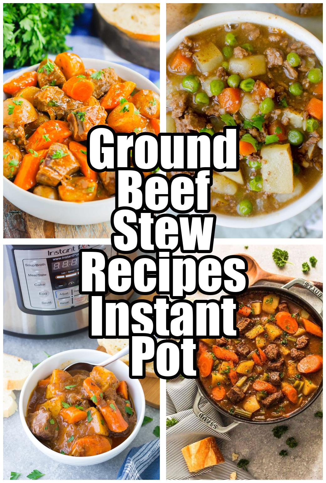 Ground Beef Stew Recipes Instant Pot