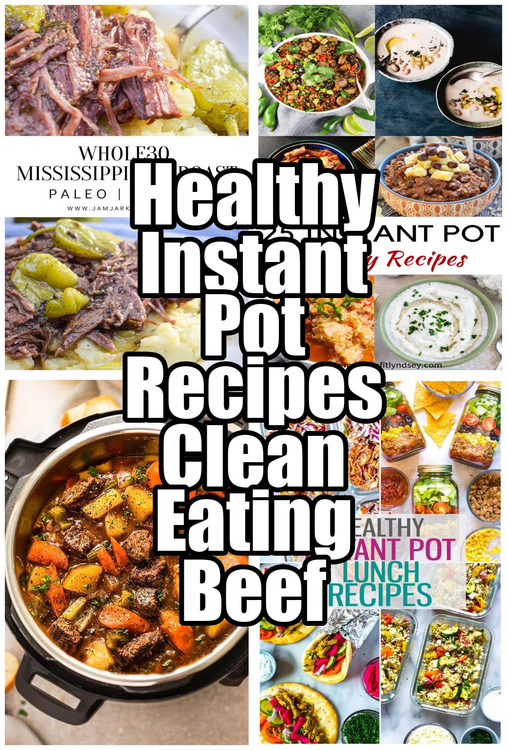 Healthy Instant Pot Recipes Clean Eating Beef