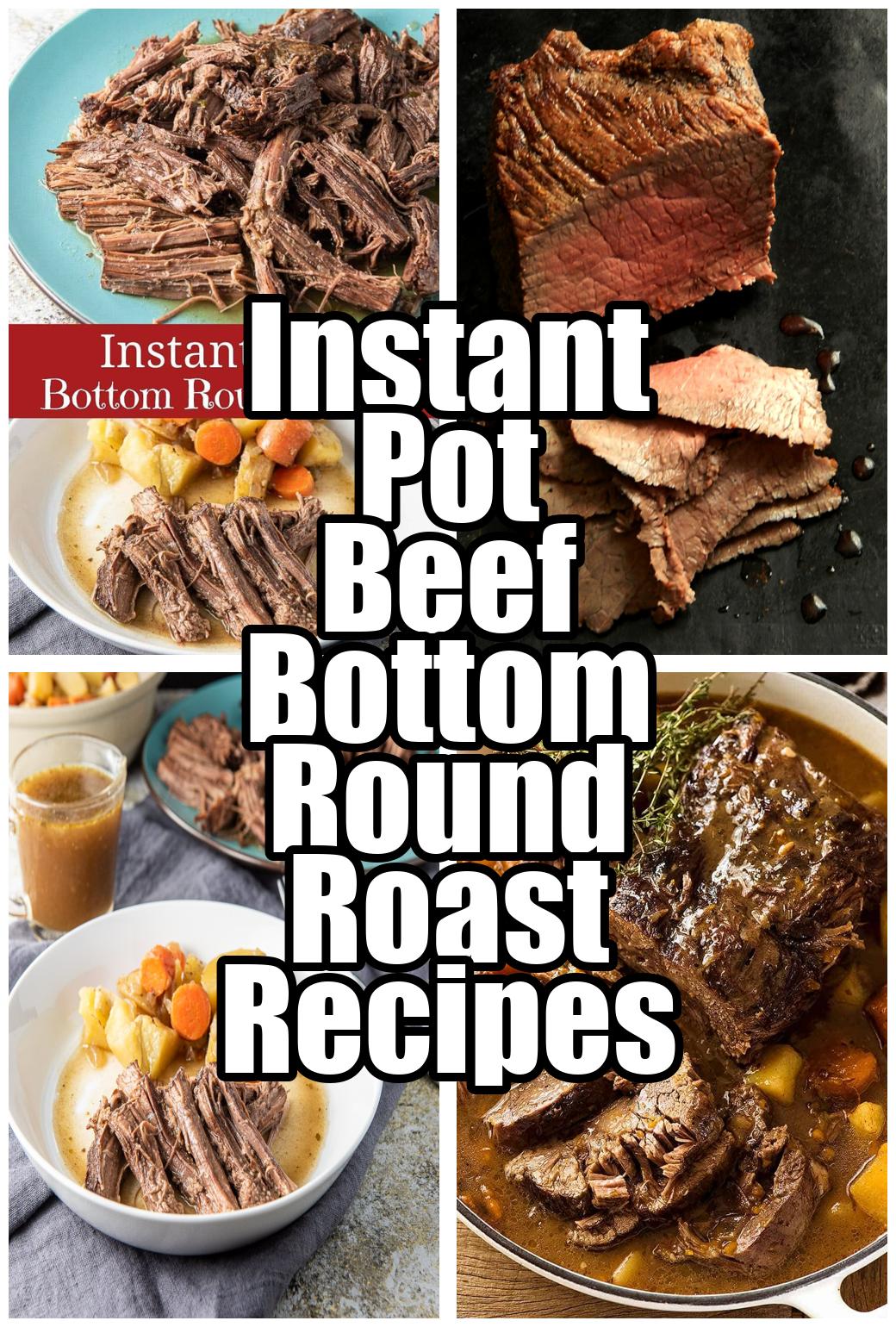 Instant Pot Beef Bottom Round Roast Recipes