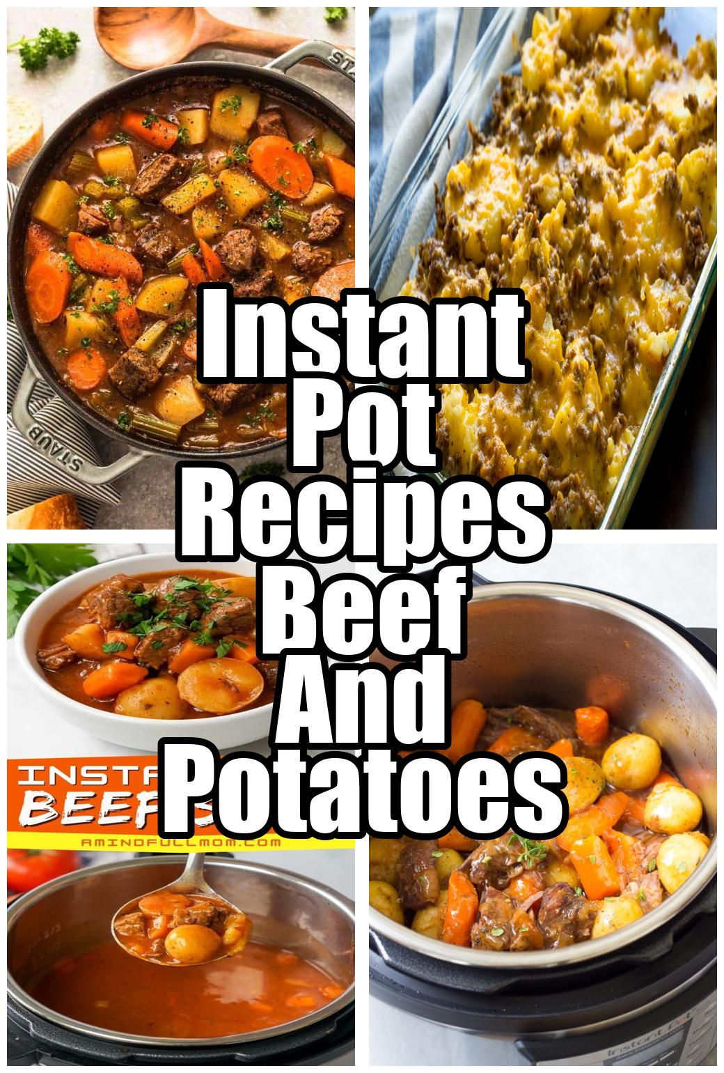 Instant Pot Recipes Beef And Potatoes