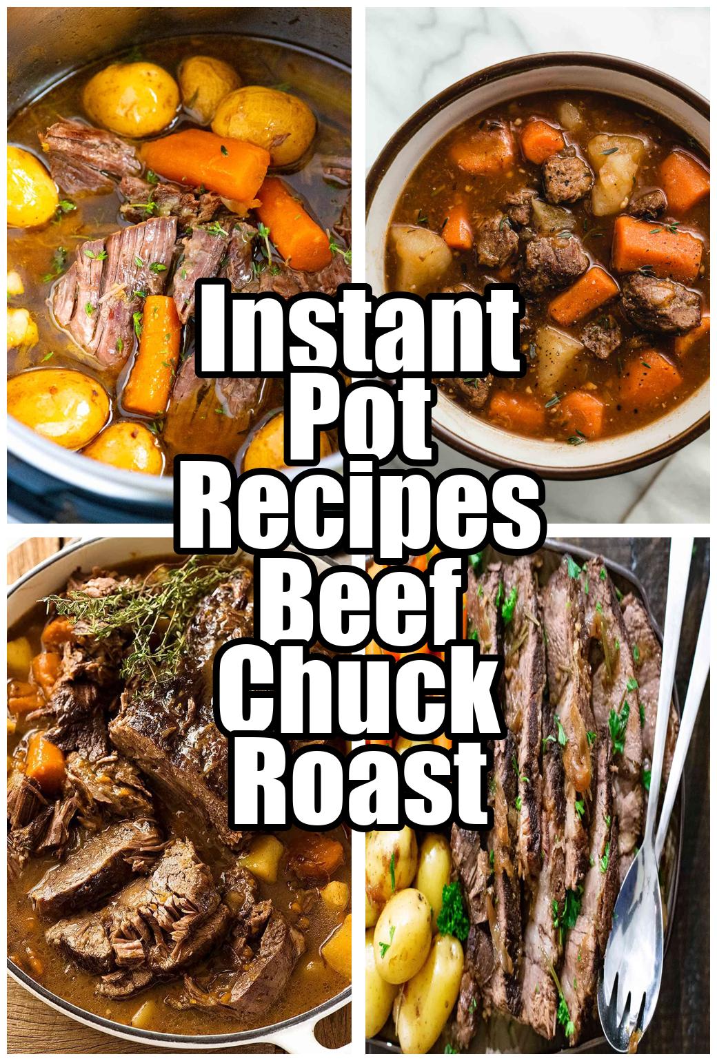 Instant Pot Recipes Beef Chuck Roast