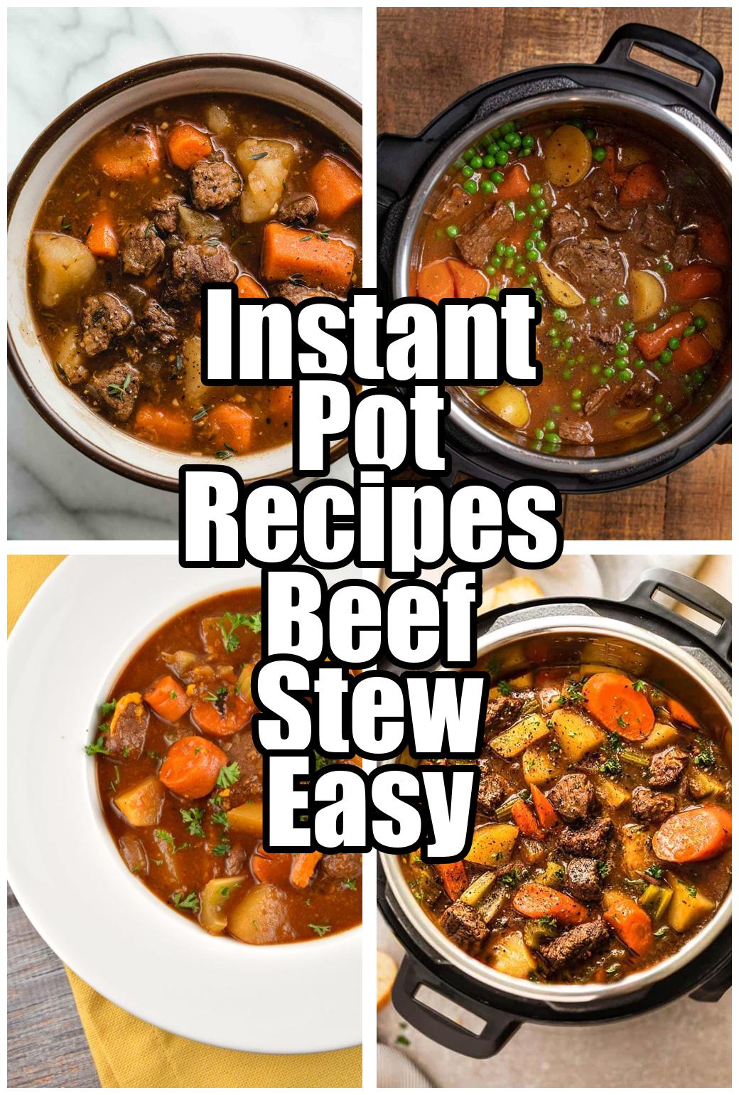 Instant Pot Recipes Beef Stew Easy