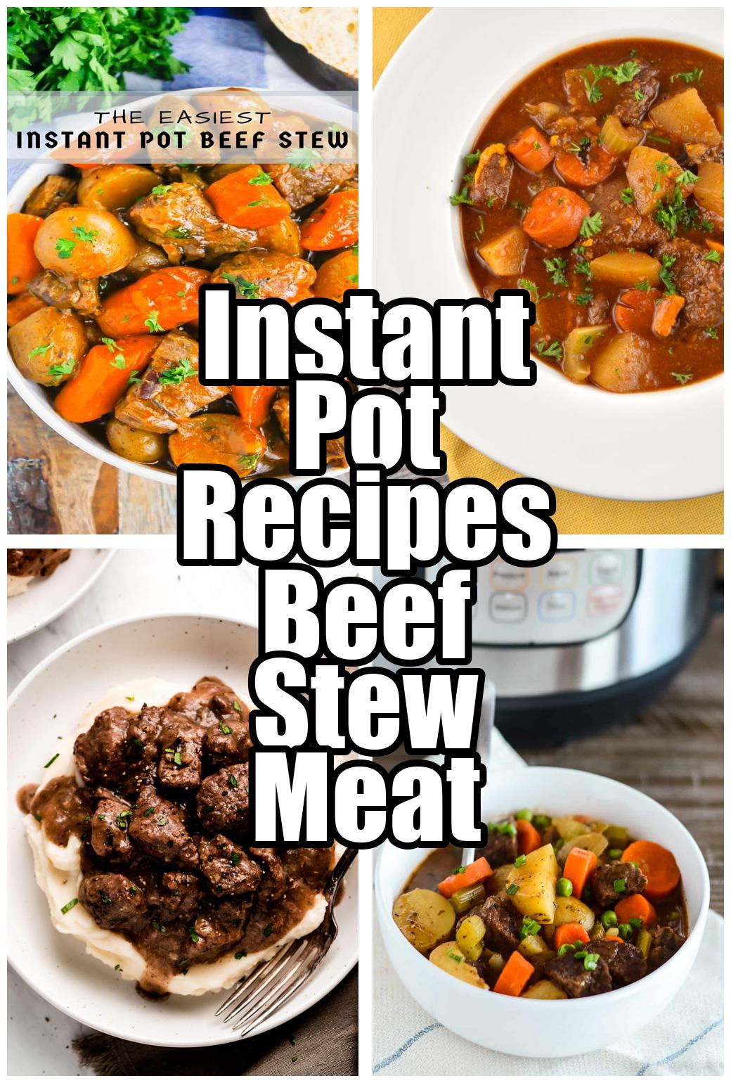 Instant Pot Recipes Beef Stew Meat