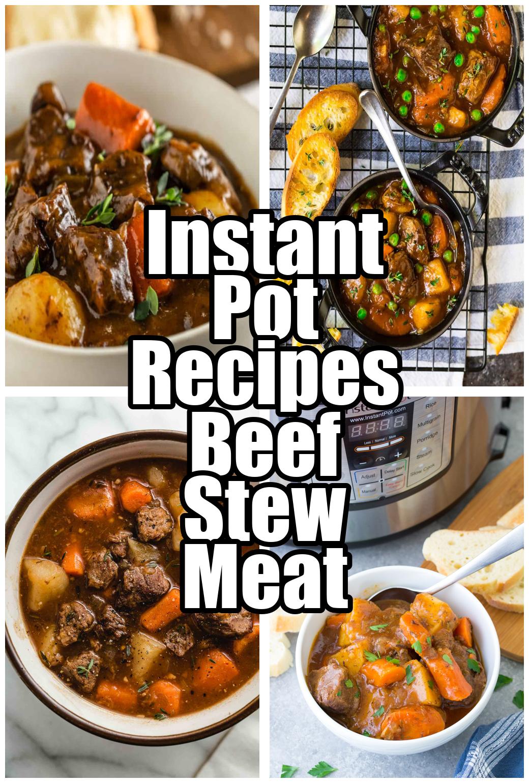 Instant Pot Recipes Beef Stew Meat