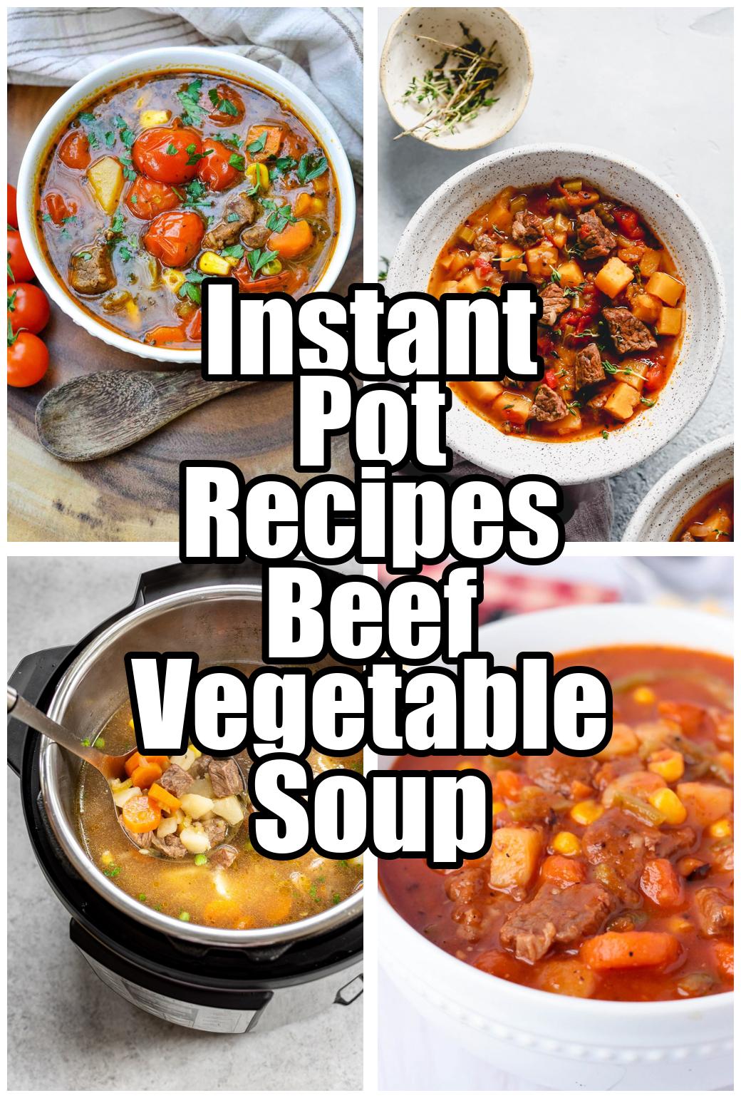 Instant Pot Recipes Beef Vegetable Soup