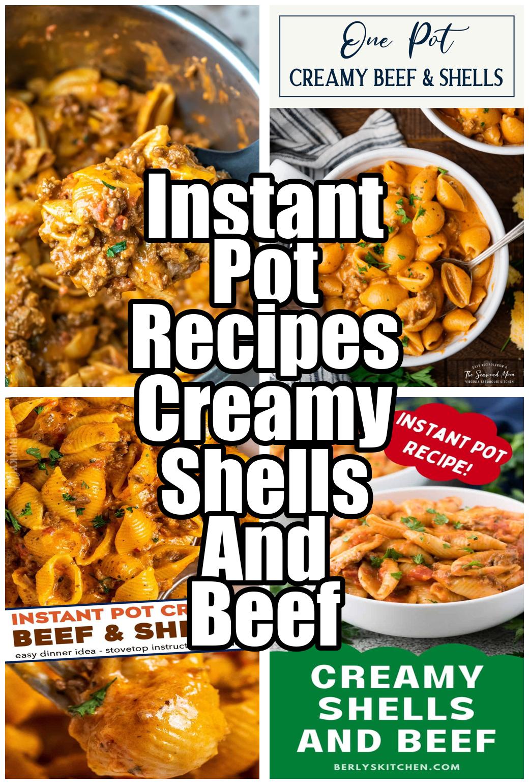 Instant Pot Recipes Creamy Shells And Beef