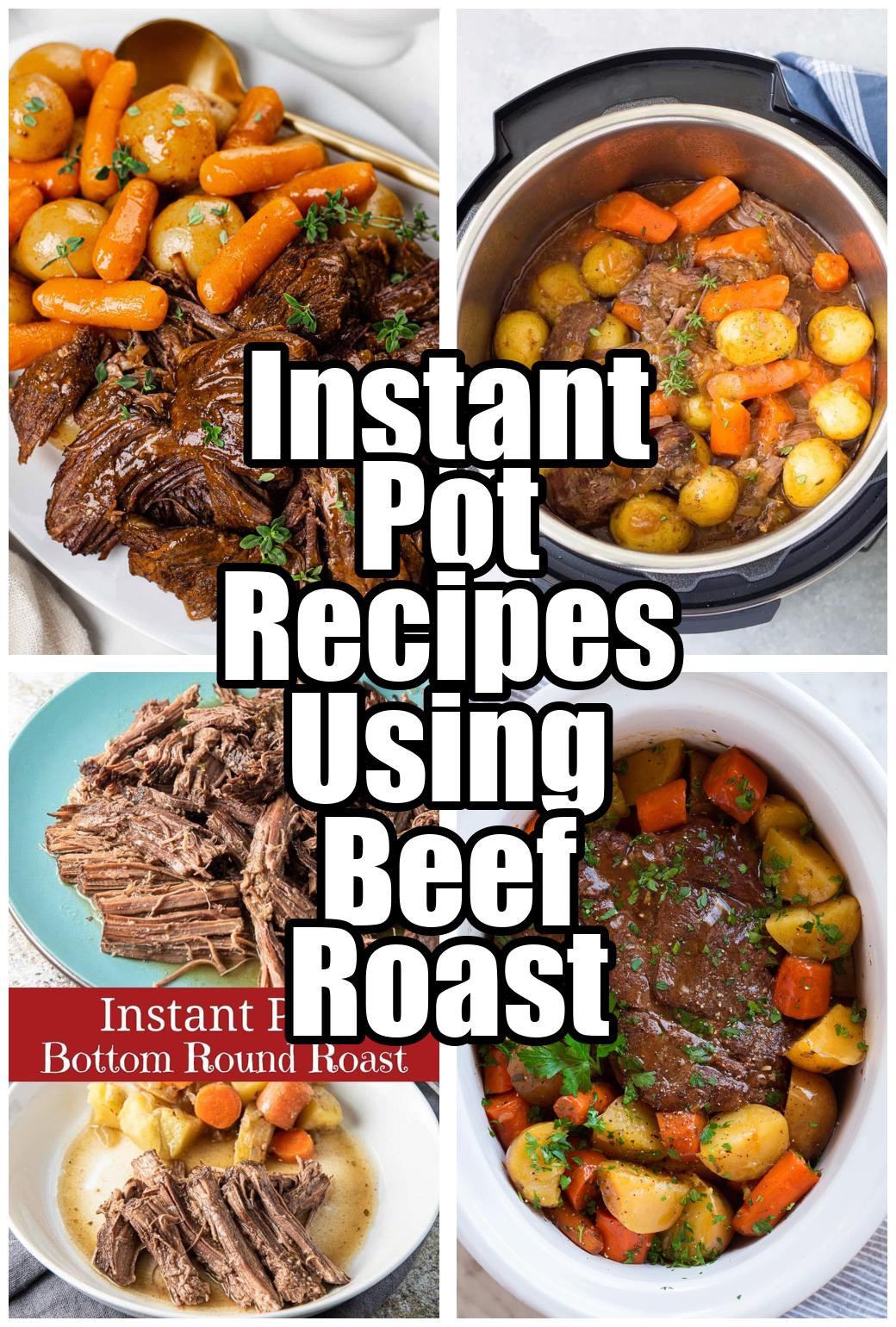 Instant Pot Recipes Using Beef Roast