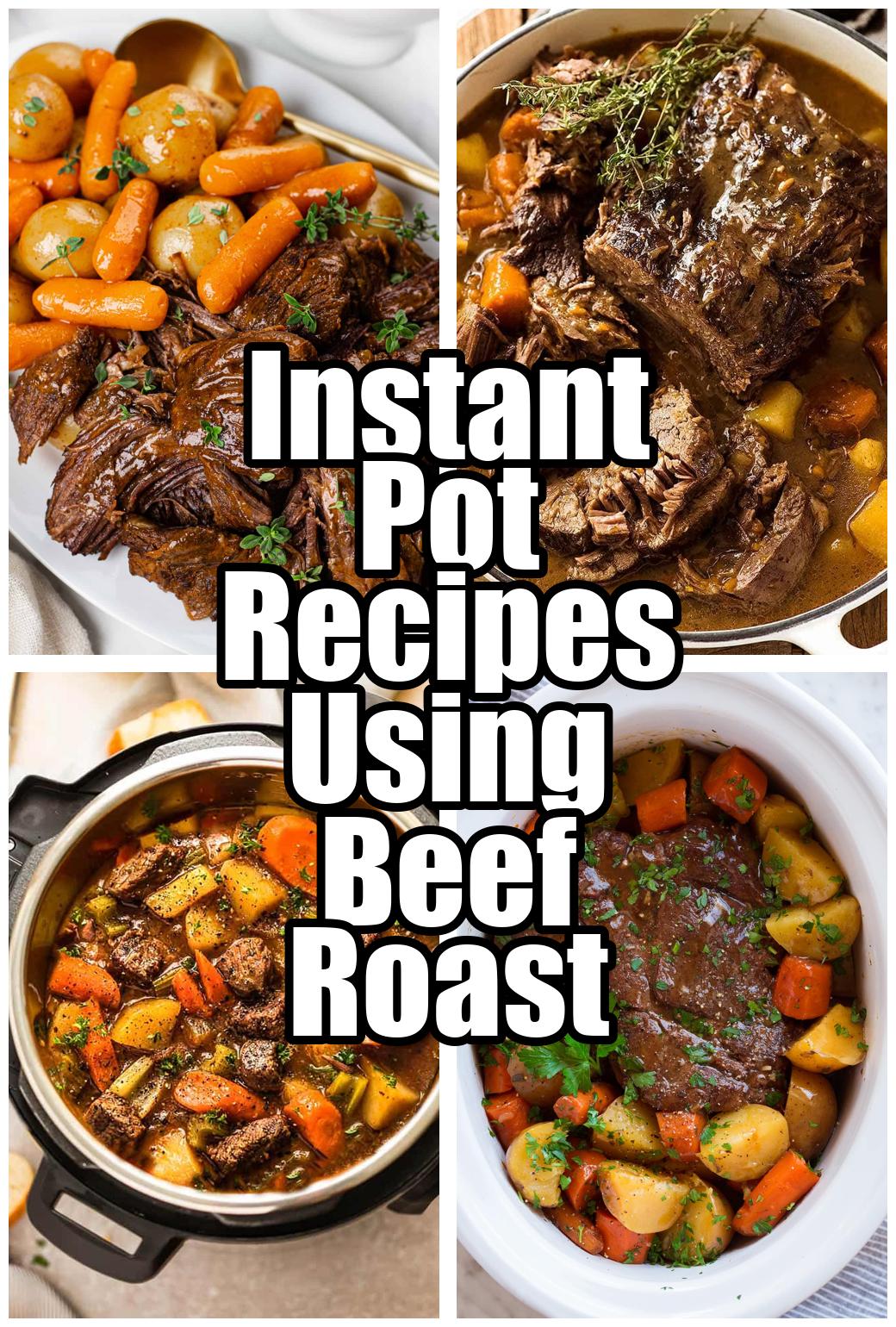 Instant Pot Recipes Using Beef Roast