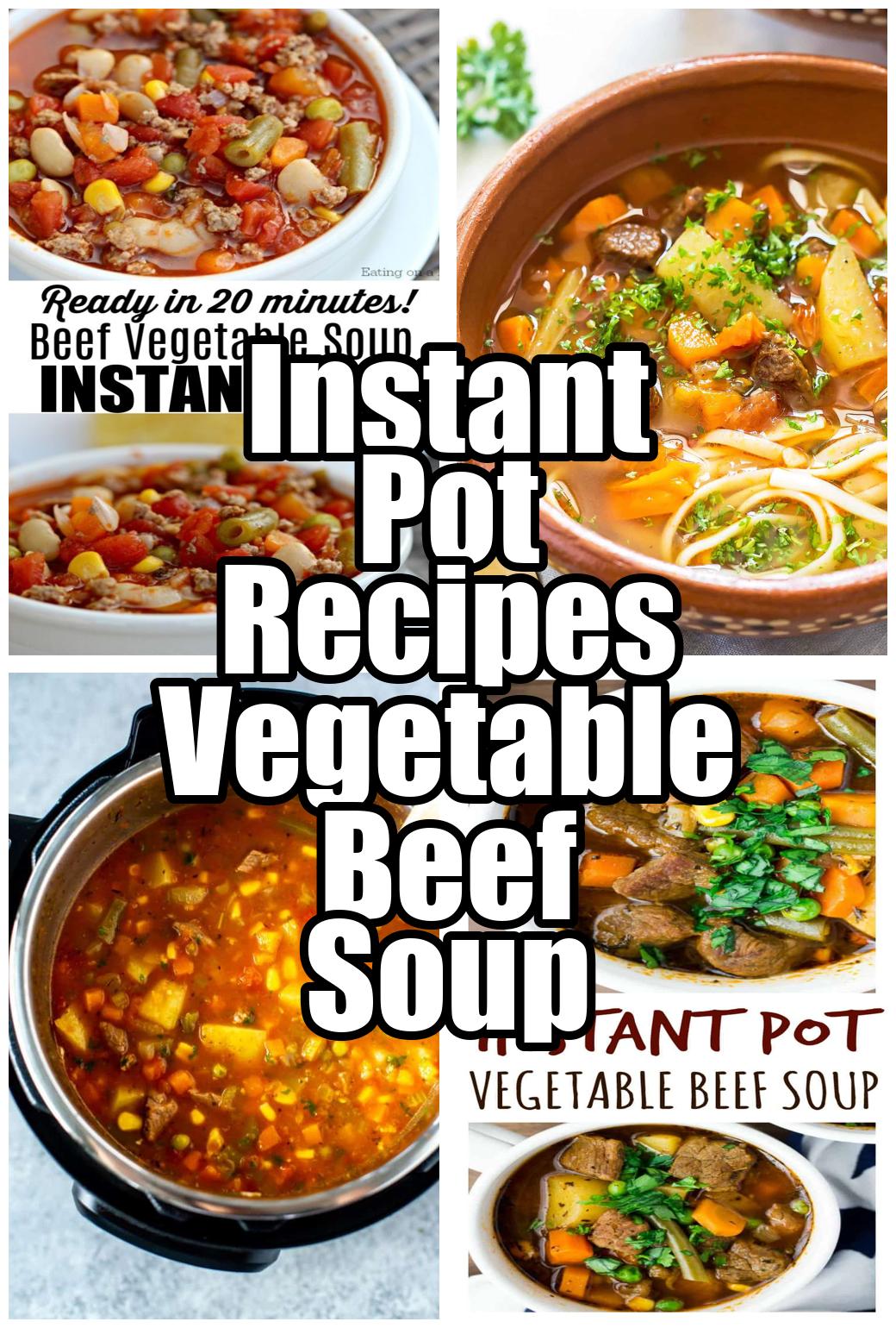 Instant Pot Recipes Vegetable Beef Soup