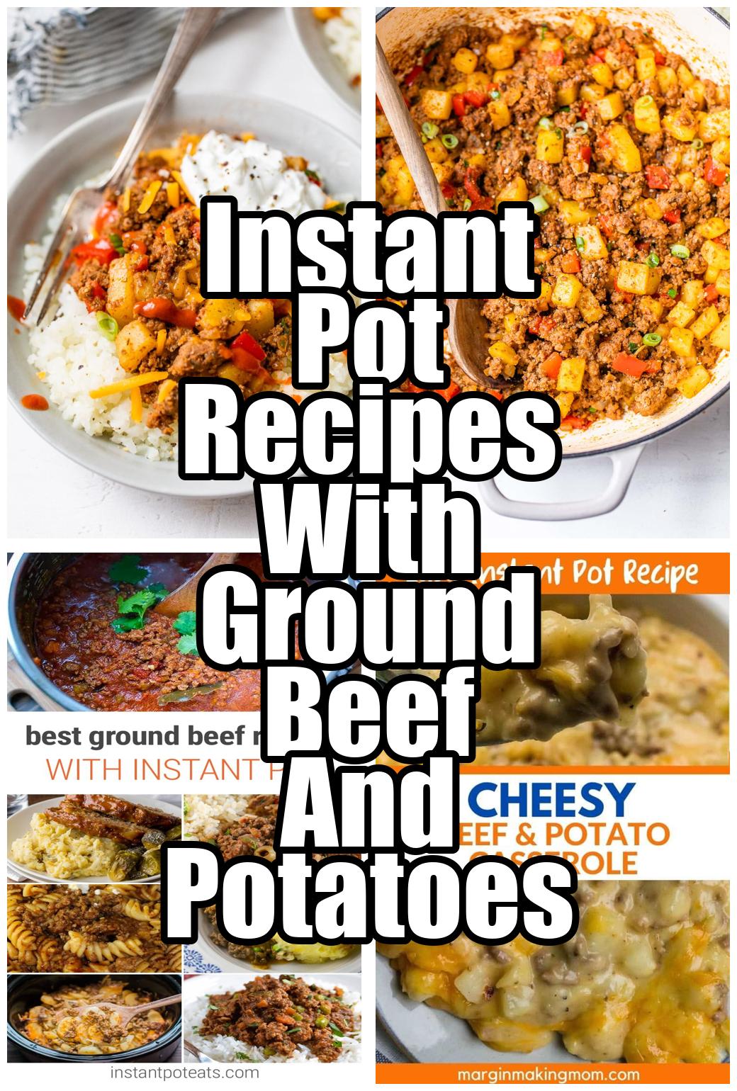 Instant Pot Recipes With Ground Beef And Potatoes