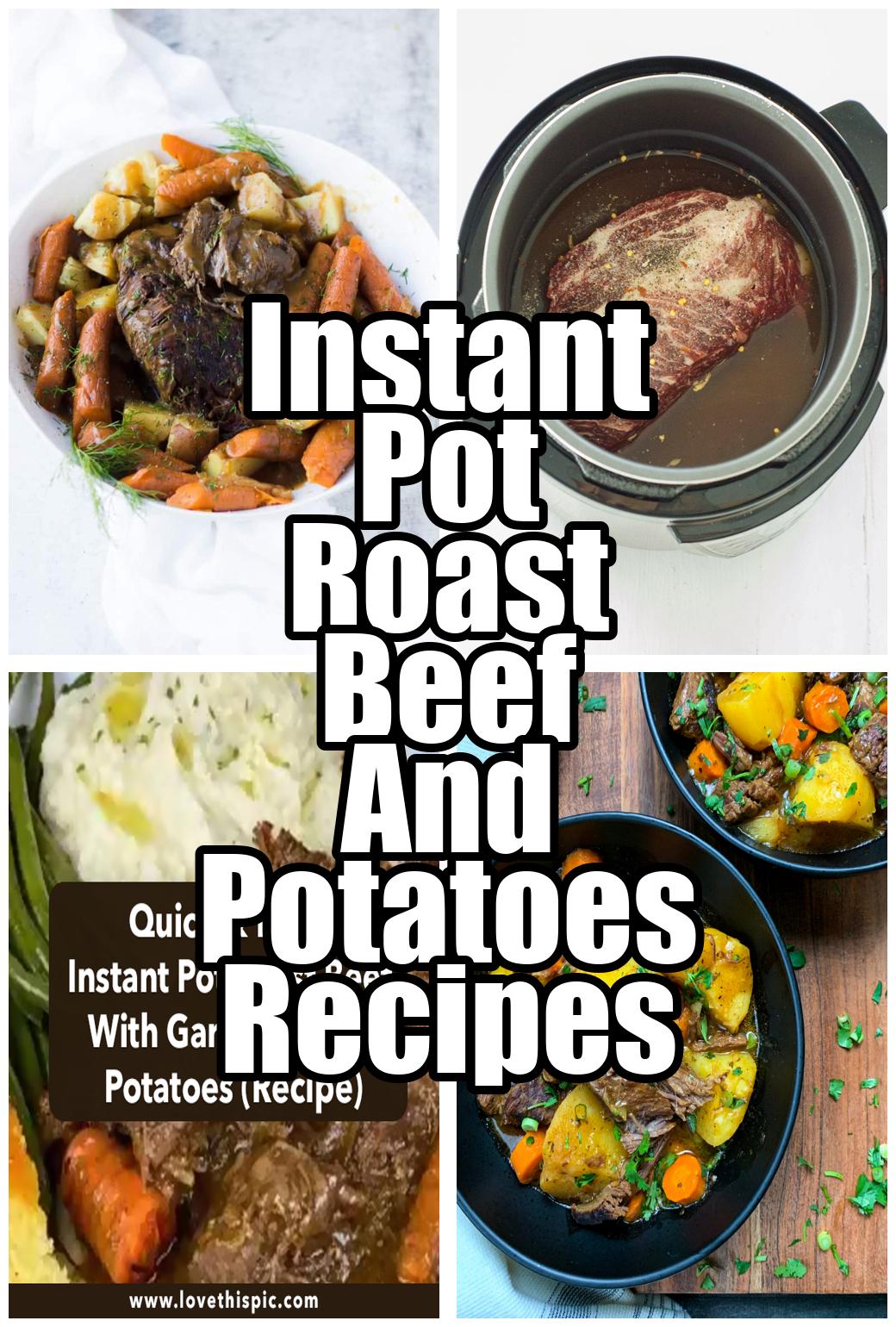 Instant Pot Roast Beef And Potatoes Recipes