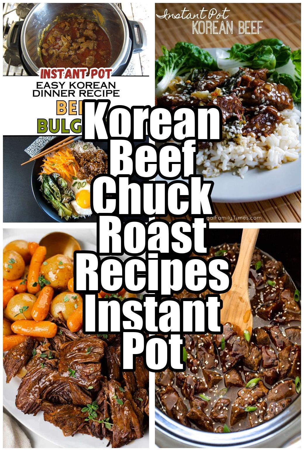 Korean Beef Chuck Roast Recipes Instant Pot