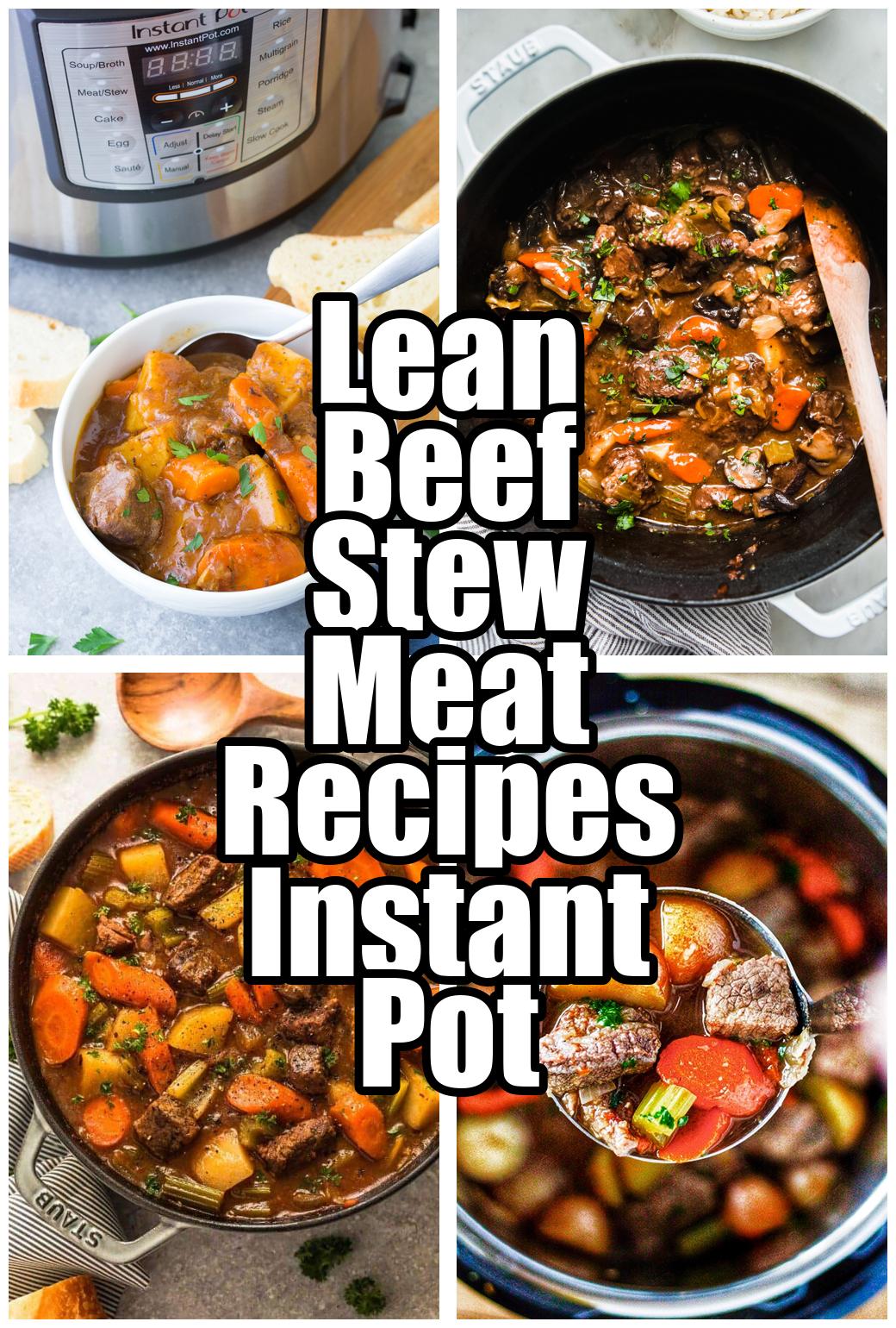 Lean Beef Stew Meat Recipes Instant Pot