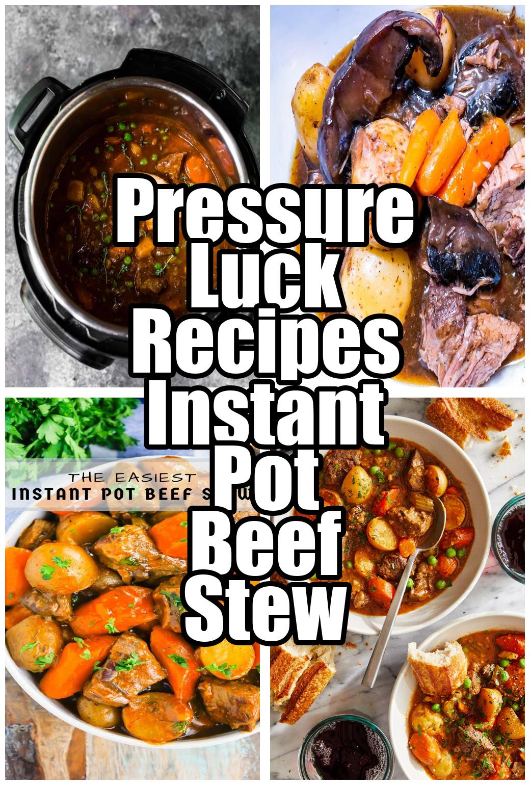 Pressure Luck Recipes Instant Pot Beef Stew