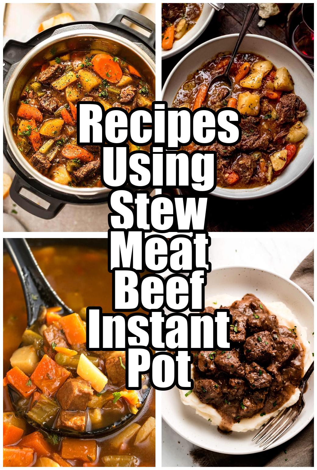 Recipes Using Stew Meat Beef Instant Pot