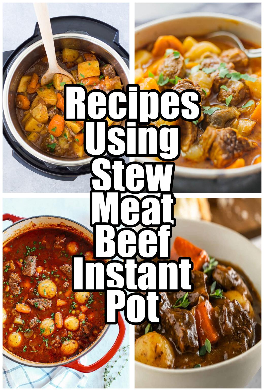 Recipes Using Stew Meat Beef Instant Pot